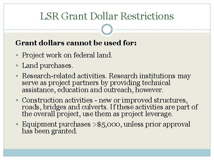 LSR Grant Dollar Restrictions Grant dollars cannot be used for: § Project work on