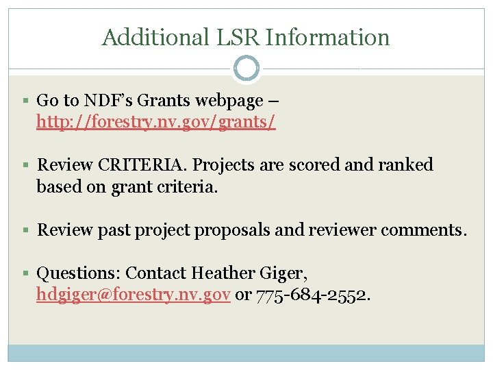 Additional LSR Information § Go to NDF’s Grants webpage – http: //forestry. nv. gov/grants/