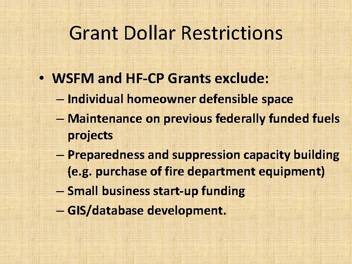 Grant Dollar Restrictions • WSFM and HF-CP Grants exclude: – Individual homeowner defensible space