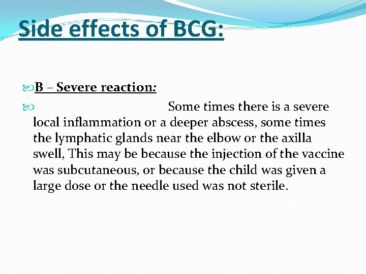 Side effects of BCG: B – Severe reaction: Some times there is a severe