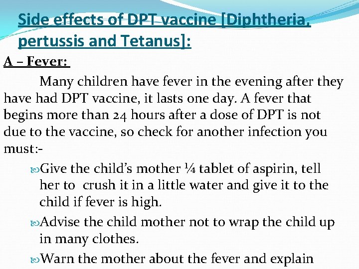 Side effects of DPT vaccine [Diphtheria, pertussis and Tetanus]: A – Fever: Many children