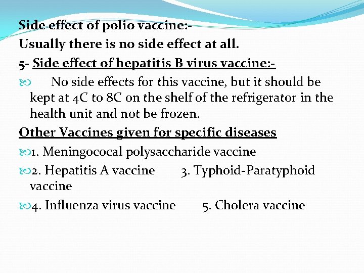 Side effect of polio vaccine: Usually there is no side effect at all. 5