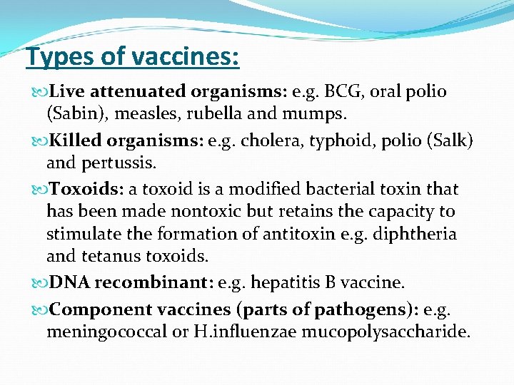 Types of vaccines: Live attenuated organisms: e. g. BCG, oral polio (Sabin), measles, rubella