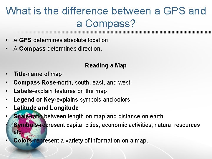 What is the difference between a GPS and a Compass? • A GPS determines
