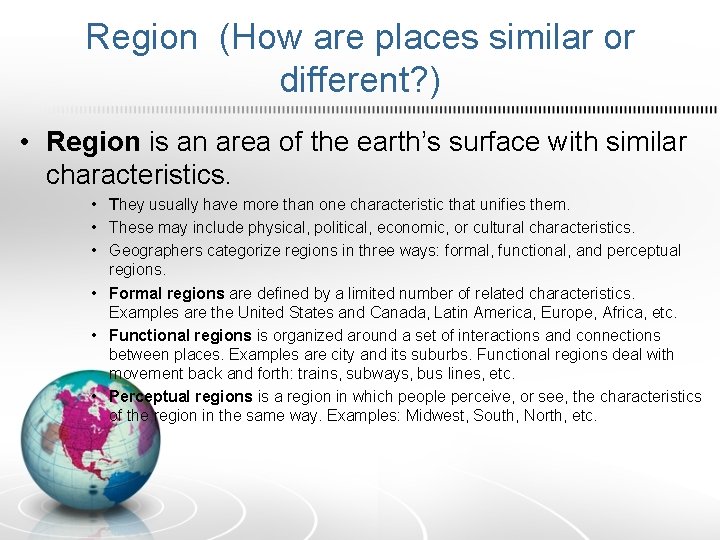 Region (How are places similar or different? ) • Region is an area of