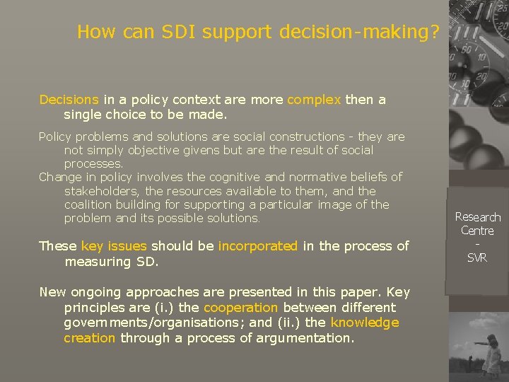 How can SDI support decision-making? Decisions in a policy context are more complex then
