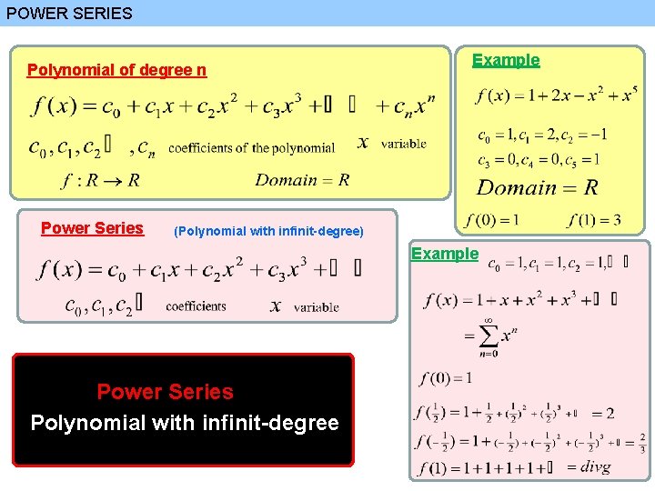 POWER SERIES Polynomial of degree n Power Series Example (Polynomial with infinit-degree) Example Power