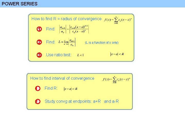 POWER SERIES How to find R = radius of convergence 1 Find: 2 Find: