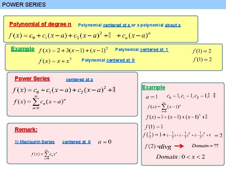 POWER SERIES Polynomial of degree n Polynomial centered at a or a polynomial about