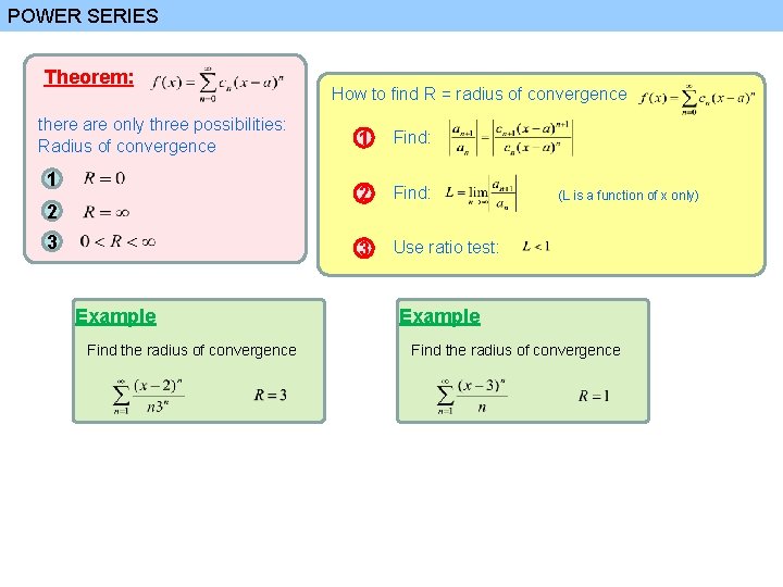 POWER SERIES Theorem: there are only three possibilities: Radius of convergence 1 2 3