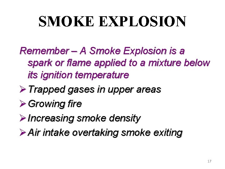 SMOKE EXPLOSION Remember – A Smoke Explosion is a spark or flame applied to