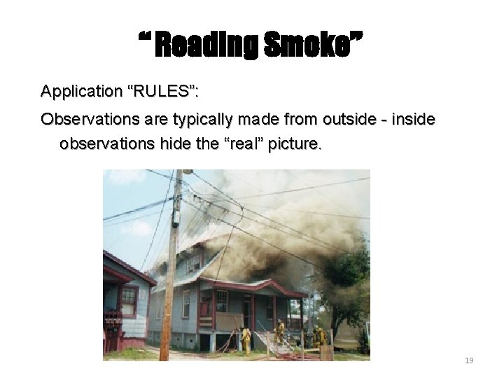 “ Reading Smoke” Application “RULES”: Observations are typically made from outside - inside observations