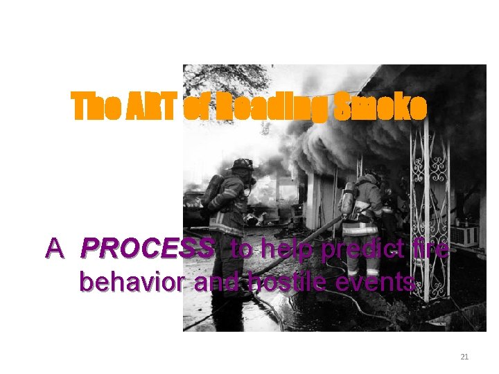 The ART of Reading Smoke A PROCESS to help predict fire behavior and hostile