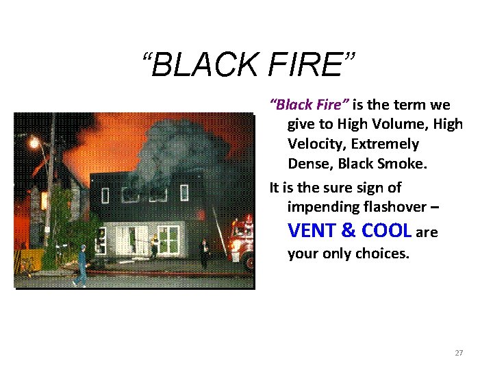 “BLACK FIRE” “Black Fire” is the term we give to High Volume, High Velocity,