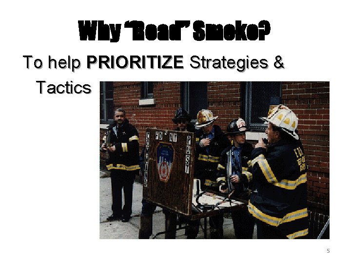 Why “Read” Smoke? To help PRIORITIZE Strategies & Tactics 5 