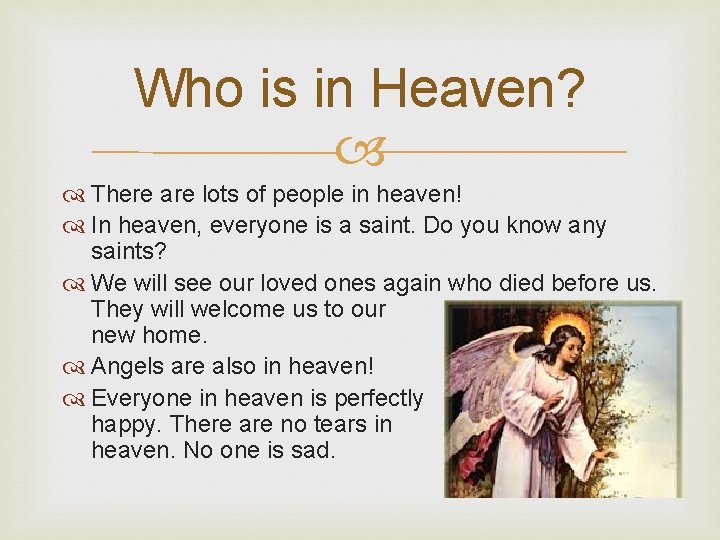 Who is in Heaven? There are lots of people in heaven! In heaven, everyone