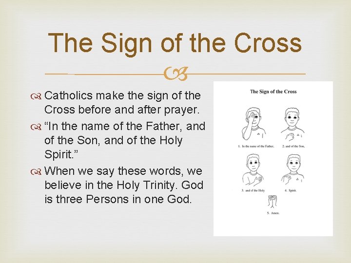 The Sign of the Cross Catholics make the sign of the Cross before and