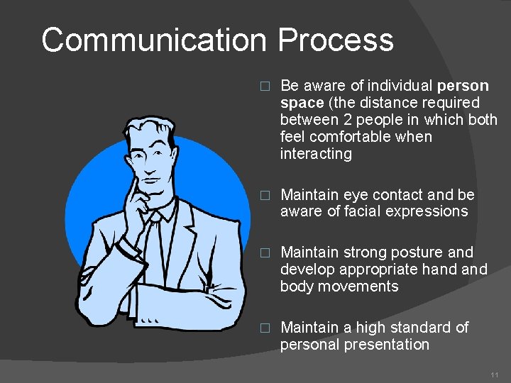 Communication Process � Be aware of individual person space (the distance required between 2