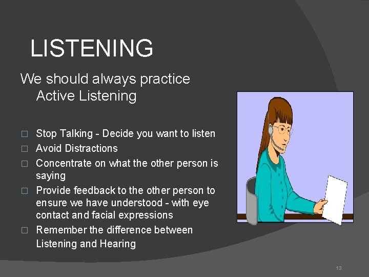 LISTENING We should always practice Active Listening � � � Stop Talking - Decide