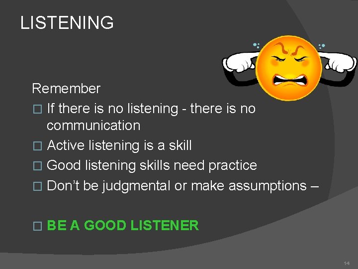 LISTENING Remember � If there is no listening - there is no communication �