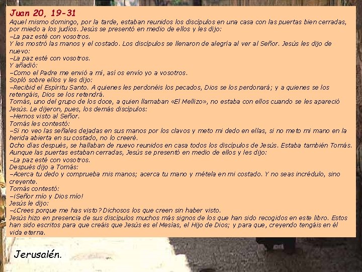 Juan 20, 19 -31 Aquel mismo domingo, por la tarde, estaban reunidos los discípulos