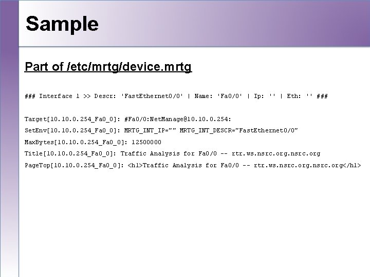 Sample Part of /etc/mrtg/device. mrtg ### Interface 1 >> Descr: 'Fast. Ethernet 0/0' |