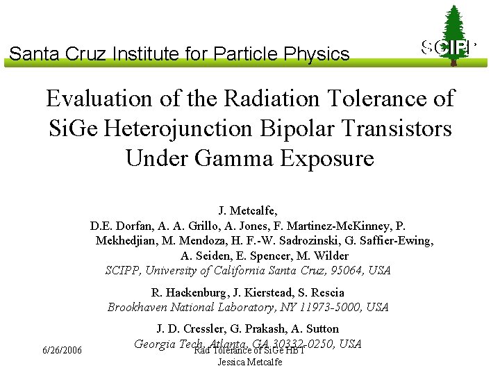 Santa Cruz Institute for Particle Physics SCIPP Evaluation of the Radiation Tolerance of Si.