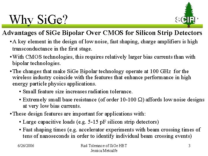 Why Si. Ge? SCIPP Advantages of Si. Ge Bipolar Over CMOS for Silicon Strip