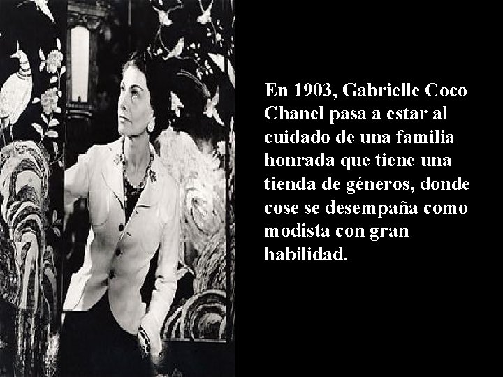 En 1903, Gabrielle Coco Chanel pasa a estar al cuidado de una familia honrada