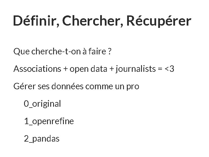 Définir, Chercher, Récupérer Que cherche-t-on à faire ? Associations + open data + journalists