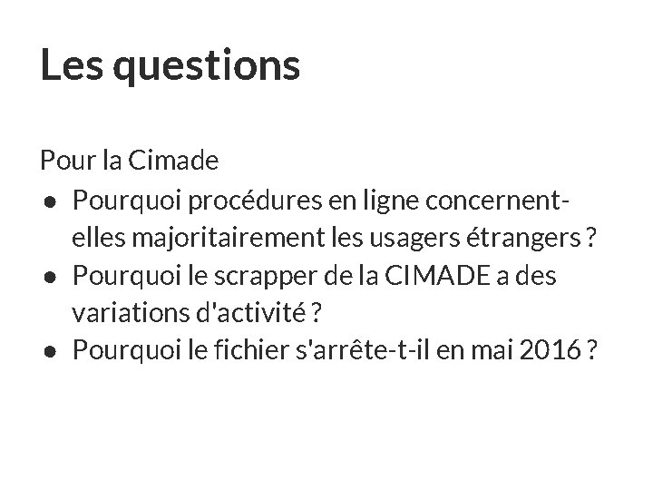 Les questions Pour la Cimade ● Pourquoi procédures en ligne concernentelles majoritairement les usagers