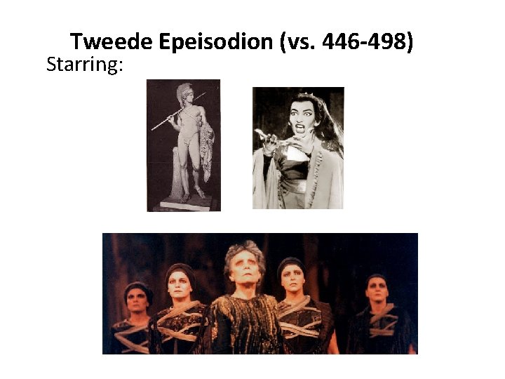 Tweede Epeisodion (vs. 446 -498) Starring: 