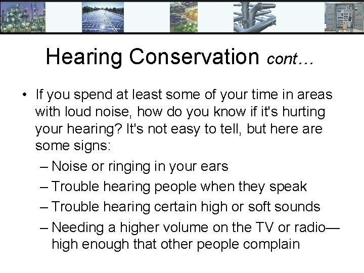 Hearing Conservation cont… • If you spend at least some of your time in