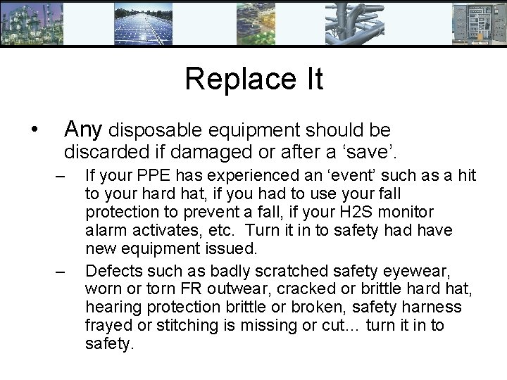 Replace It • Any disposable equipment should be discarded if damaged or after a
