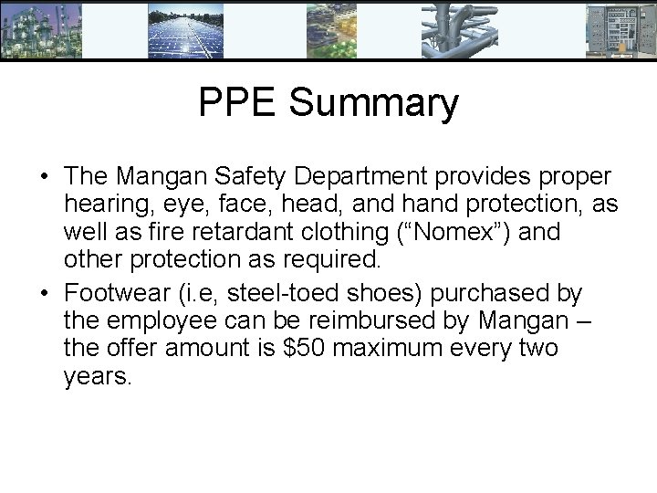 PPE Summary • The Mangan Safety Department provides proper hearing, eye, face, head, and