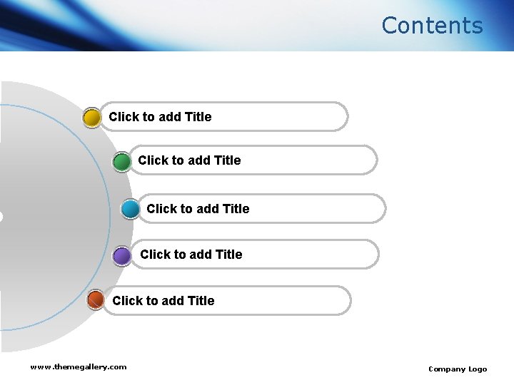 Contents Click to add Title Click to add Title www. themegallery. com Company Logo