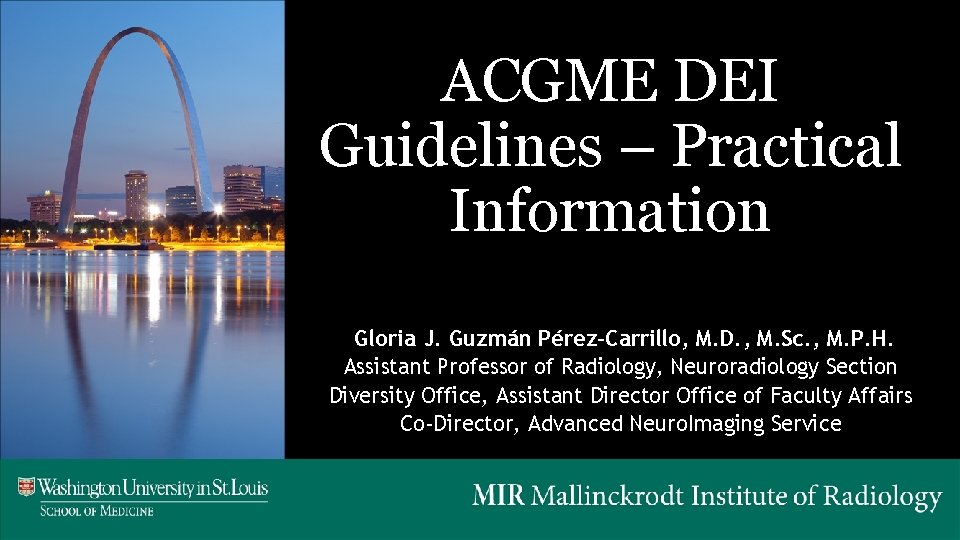 ACGME DEI Guidelines – Practical Information Gloria J. Guzmán Pérez-Carrillo, M. D. , M.