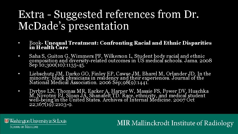 Extra - Suggested references from Dr. Mc. Dade’s presentation • Book- Unequal Treatment: Confronting