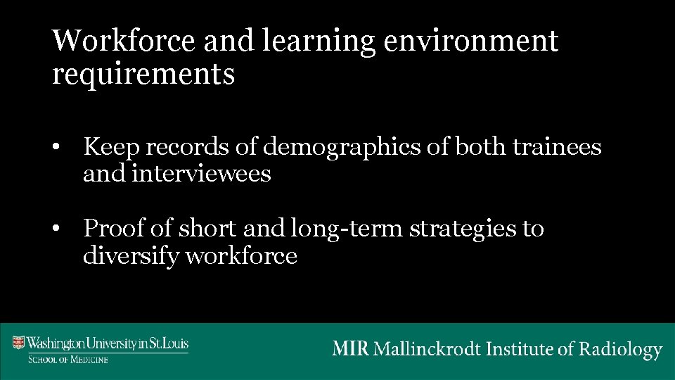 Workforce and learning environment requirements • Keep records of demographics of both trainees and