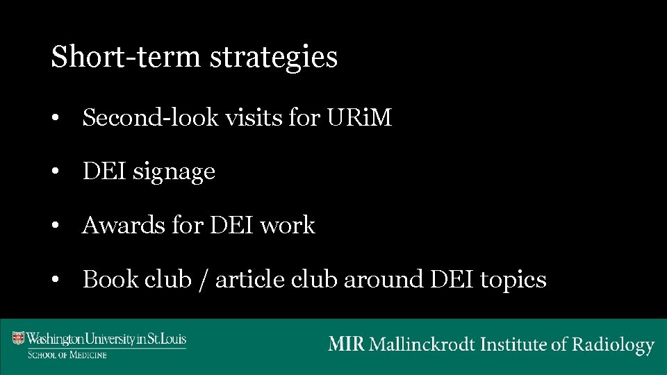 Short-term strategies • Second-look visits for URi. M • DEI signage • Awards for