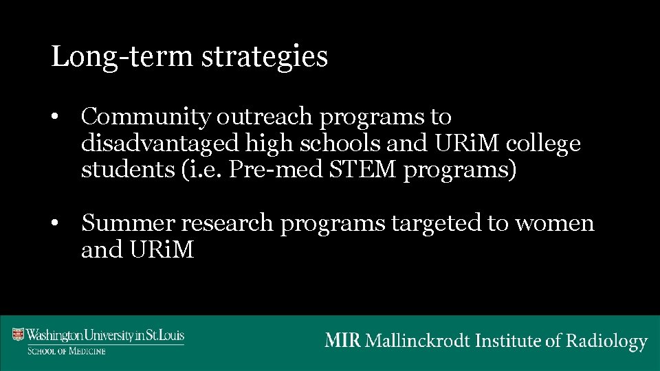 Long-term strategies • Community outreach programs to disadvantaged high schools and URi. M college