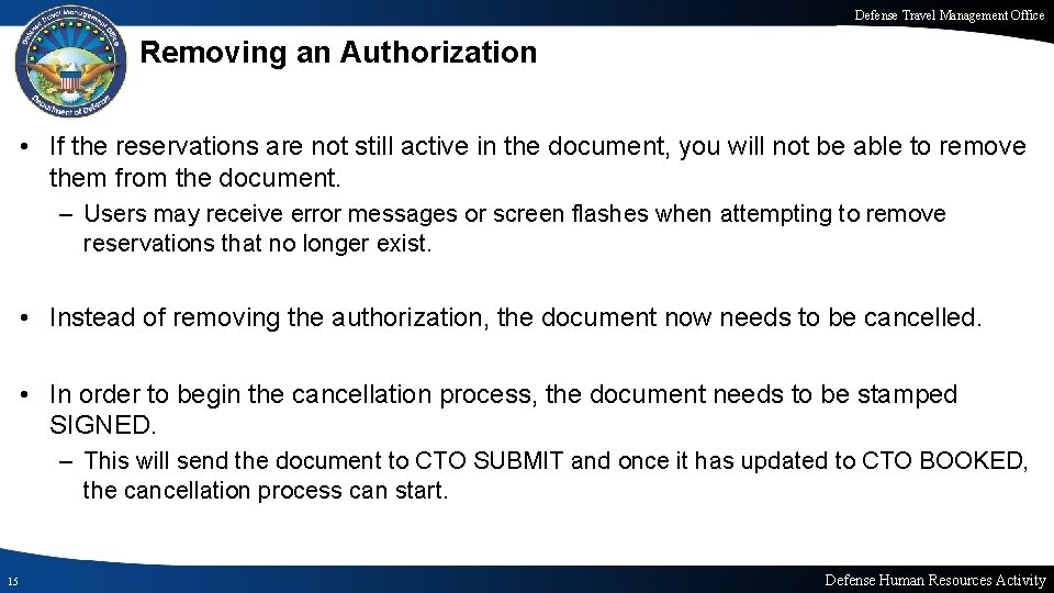 Defense Travel Management Office Removing an Authorization • If the reservations are not still