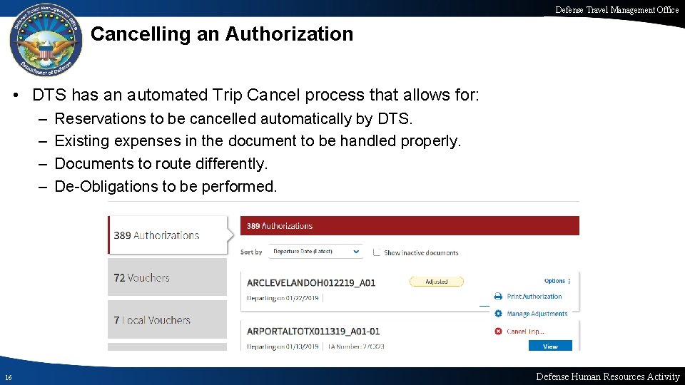 Defense Travel Management Office Cancelling an Authorization • DTS has an automated Trip Cancel