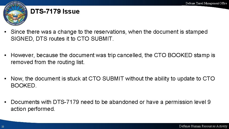 Defense Travel Management Office DTS-7179 Issue • Since there was a change to the