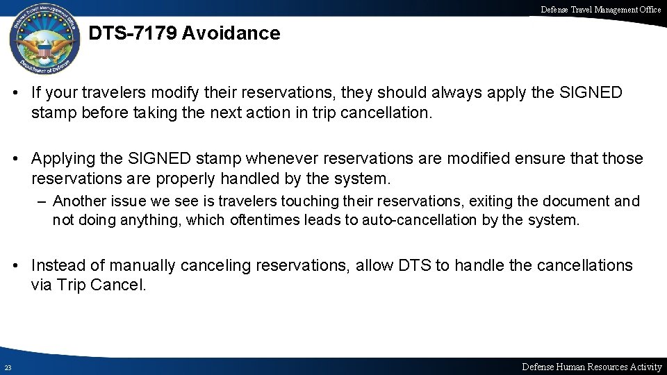 Defense Travel Management Office DTS-7179 Avoidance • If your travelers modify their reservations, they
