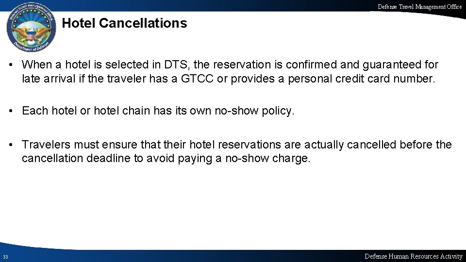 Defense Travel Management Office Hotel Cancellations • When a hotel is selected in DTS,