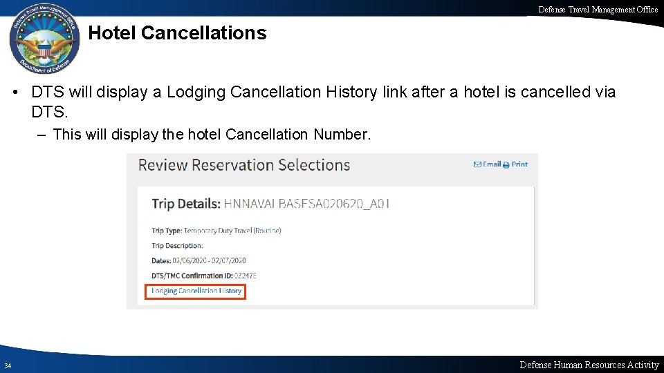 Defense Travel Management Office Hotel Cancellations • DTS will display a Lodging Cancellation History