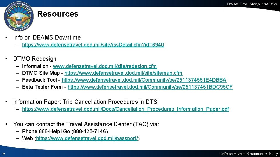 Defense Travel Management Office Resources • Info on DEAMS Downtime – https: //www. defensetravel.
