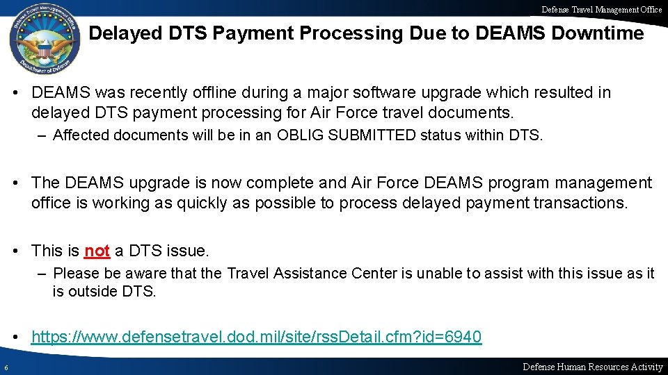 Defense Travel Management Office Delayed DTS Payment Processing Due to DEAMS Downtime • DEAMS