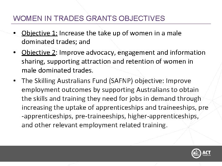 WOMEN IN TRADES GRANTS OBJECTIVES • Objective 1: Increase the take up of women